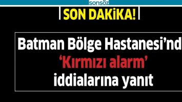 Batman B&ouml;lge Hastanesi&rsquo;nde  &lsquo;Kırmızı alarm&rsquo;  iddialarına yanıt