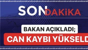 BAKAN A&Ccedil;IKLADI; CAN KAYBI Y&Uuml;KSELDİ