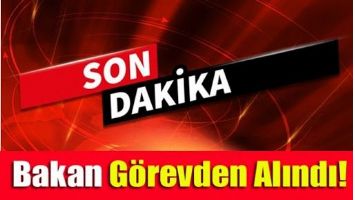 BAKAN G&Ouml;REVDEN ALINDI