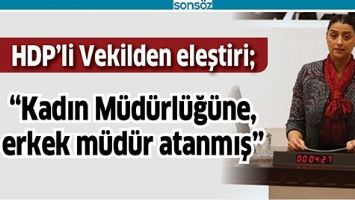 HDP&rsquo;Lİ VEKİLDEN ELEŞTİRİ;