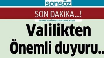 BATMAN VALİLİĞİNDEN &Ouml;NEMLİ DUYURU