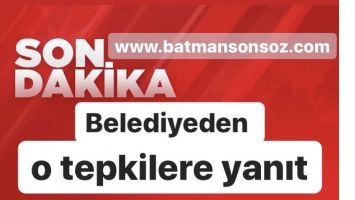 Belediyeden o tepkilere yanıt