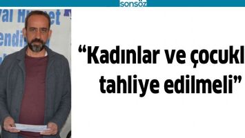 &ldquo;KADINLAR VE &Ccedil;OCUKLAR TAHLİYE EDİLMELİ&rdquo;