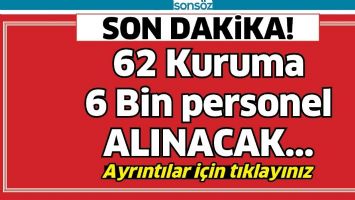 62 KURUMA 6 BİN PERSONEL ALINACAK