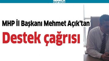 MHP İL BAŞKANI MEHMET A&Ccedil;IK&rsquo;TAN DESTEK &Ccedil;AĞRISI