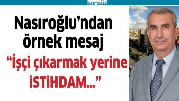 NASIROĞLU&rsquo;NDAN &Ouml;RNEK MESAJ