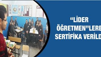 &ldquo;LİDER &Ouml;ĞRETMEN&rdquo;LERE SERTİFİKA VERİLDİ
