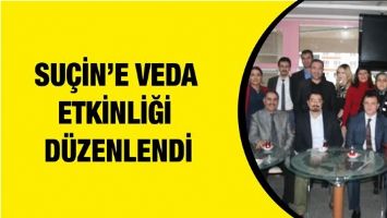 SU&Ccedil;İN&rsquo;E VEDA ETKİNLİĞİ D&Uuml;ZENLENDİ