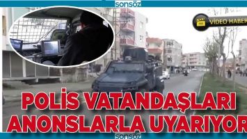 POLİS VATANDAŞLARI ANONSLARLA UYARIYOR