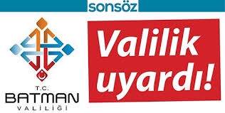 Batman Valiliği vatandaşları uyardı!