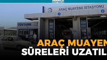 ARA&Ccedil; MUAYENE S&Uuml;RELERİ UZATILDI