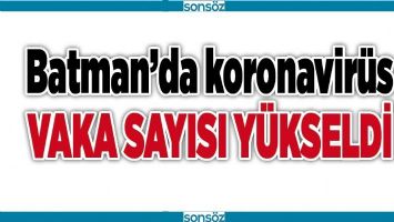 Batman'da koronavir&uuml;s vaka sayısı y&uuml;kseldi