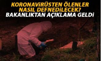 Vir&uuml;sten &ouml;lenler nasıl defnedilecek?