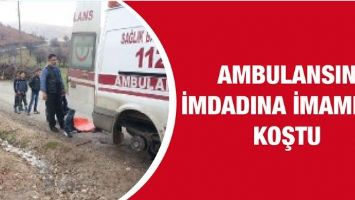 AMBULANSIN İMDADINA İMAMLAR KOŞTU