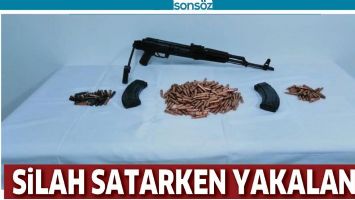 SİLAH SATARKEN YAKALANDI
