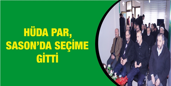 H&Uuml;DA PAR, SASON&rsquo;DA SE&Ccedil;İME GİTTİ