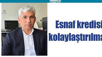 ESNAF KREDİSİ KOLAYLAŞTIRILMALI