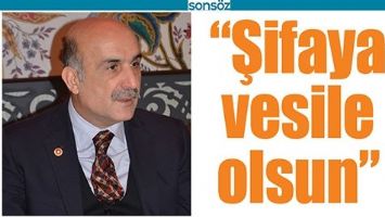 &ldquo;ŞİFAYA VESİLE OLSUN&rdquo;