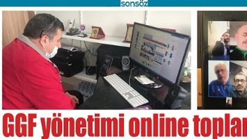 GGF Y&Ouml;NETİMİ ONLİNE TOPLANDI