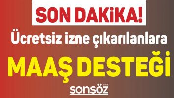 &Uuml;cretsiz izne &ccedil;ıkarılanlara maaş desteği
