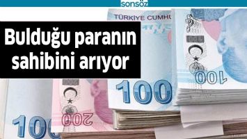 BULDUĞU PARANIN SAHİBİNİ ARIYOR
