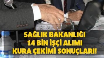 Sağlık Bakanlığı 14 Bin iş&ccedil;i alımı kura sonu&ccedil;ları ekranı a&ccedil;ıldı