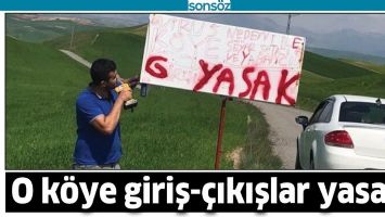 O K&Ouml;YE GİRİŞ-&Ccedil;IKIŞLAR YASAK!