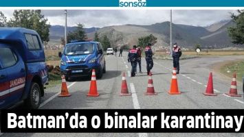 BATMAN&rsquo;DA O BİNALAR KARANTİNAYA...