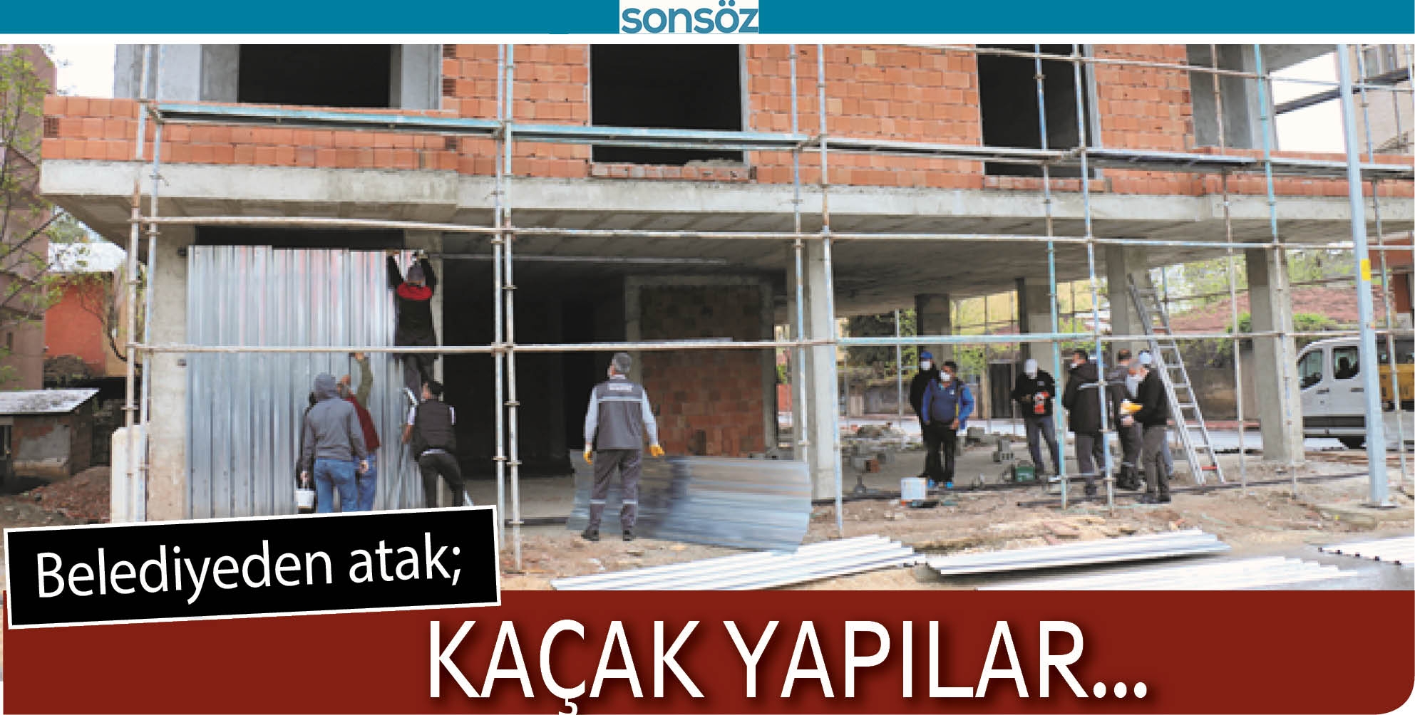 BELEDİYEDEN ATAK;KA&Ccedil;AK YAPILAR...