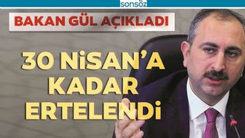 30 NİSAN'A KADAR ERTELENDİ