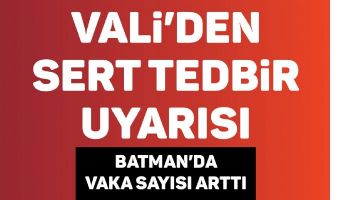 BATMAN&rsquo;DA VAKA SAYISI ARTTI