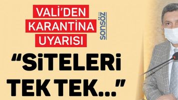 VALİ&rsquo;DEN KARANTİNA UYARISI
