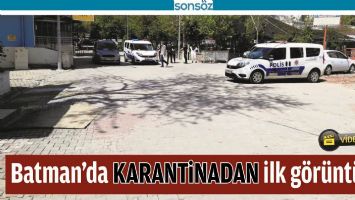 KARANTİNADAKİ BİNADAN İLK G&Ouml;R&Uuml;NT&Uuml;LER!