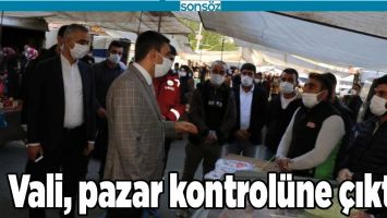 VALİ, PAZAR KONTROL&Uuml;NE &Ccedil;IKTI
