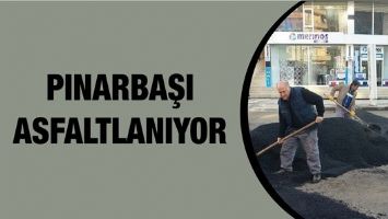 PINARBAŞI ASFALTLANIYOR