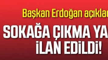SOKAĞA &Ccedil;IKMA YASAĞI GELİYOR