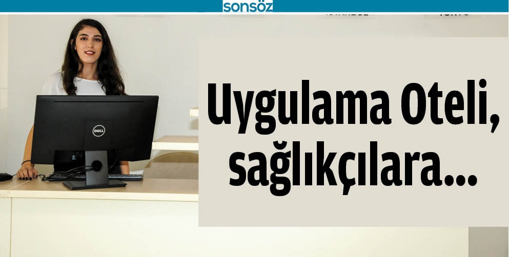 UYGULAMA OTELİ, SAĞLIK&Ccedil;ILARA&hellip;