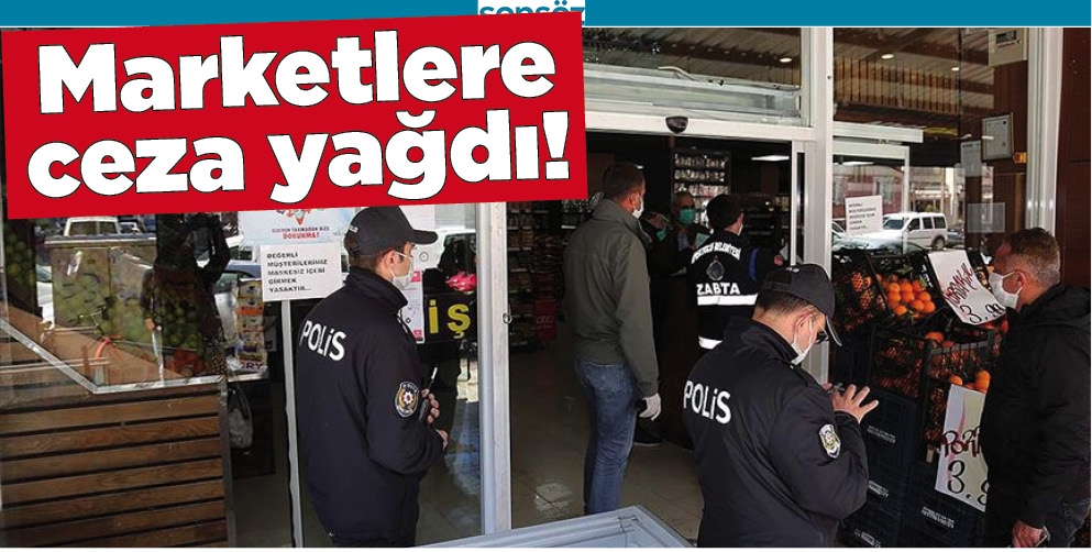 MARKETLERE CEZA YAĞDI!