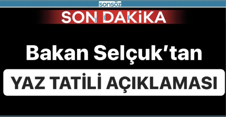 BAKAN SEL&Ccedil;UK&rsquo;TAN YAZ TATİLİ A&Ccedil;IKLAMASI
