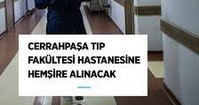Cerrahpaşa Tıp Fak&uuml;ltesi Hastanesine hemşire alınacak