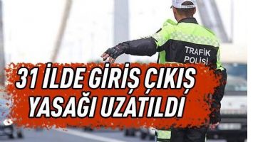31 İLDE GİRİŞ &Ccedil;IKIŞ YASAĞI UZATILDI