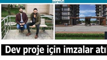 DEV PROJE İ&Ccedil;İN İMZALAR ATILDI
