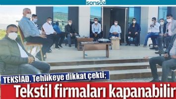 TEKSTİL FİRMALARI KAPANABİLİR