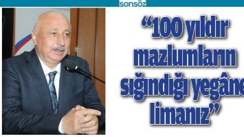 "100 YILDIR MAZLUMLARIN SIĞINDIĞI YEG&Acirc;NE LİMANIZ"