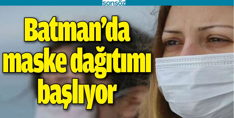 BATMAN&rsquo;DA  MASKE DAĞITIMI BAŞLIYOR
