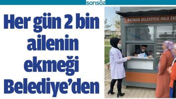 HER G&Uuml;N 2 BİN AİLENİN EKMEĞİ BELEDİYE&rsquo;DEN