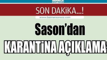 SASON'DAN KARANTİNA A&Ccedil;IKLAMASI