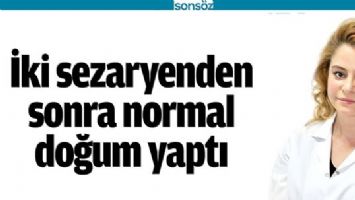 İKİ SEZARYENDEN SONRA NORMAL DOĞUM YAPTI