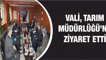 VALİ, TARIM M&Uuml;D&Uuml;RL&Uuml;Ğ&Uuml;&rsquo;N&Uuml; ZİYARET ETTİ