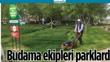 BUDAMA EKİPLERİ PARKLARDA